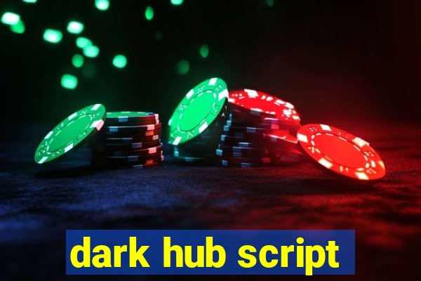 dark hub script